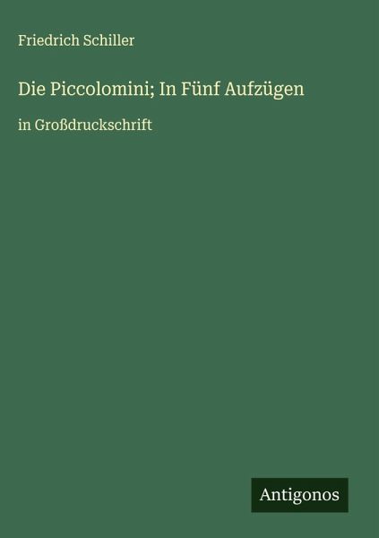 Die Piccolomini; In Fünf Aufzügen