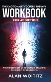 The Emotionally Focused Therapy Workbook for Addiction The Emotionally Focused Therapy Workbook for Addiction