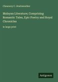 Malayan Literature; Comprising Romantic Tales, Epic Poetry and Royal Chronicles Malayan Literature; Comprising Romantic Tales, Epic Poetry and Royal Chronicles