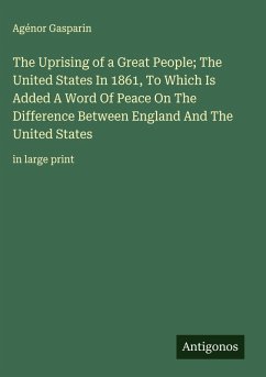 Cover The Uprising of a Great People; The United States In 1861, To Which Is Added A Word Of Peace On The Difference Between England And The United States
