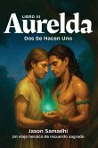 Las Crónicas de Aurelda, Dos se hacen uno, Libro 3 Las Crónicas de Aurelda, Dos se hacen uno, Libro 3