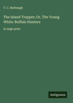 Cover The Island Trapper; Or, The Young White-Buffalo Hunters