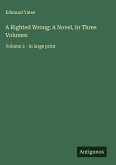 A Righted Wrong; A Novel, In Three Volumes