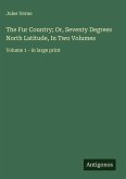 The Fur Country; Or, Seventy Degrees North Latitude, In Two Volumes