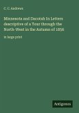 Minnesota and Dacotah In Letters descriptive of a Tour through the North-West in the Autumn of 1856