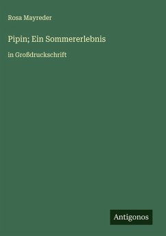 Pipin; Ein Sommererlebnis - Mayreder, Rosa