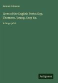 Lives of the English Poets; Gay, Thomson, Young, Gray &c.
