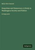 Despotism and Democracy; A Study in Washington Society and Politics