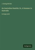 An Australian Ramble; Or, A Summer in Australia An Australian Ramble; Or, A Summer in Australia