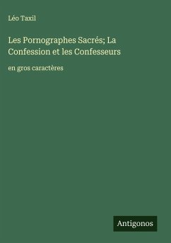 Cover Les Pornographes Sacrés; La Confession et les Confesseurs