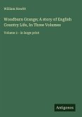Woodburn Grange; A story of English Country Life, In Three Volumes