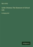 Little Citizens; The Humours of School Life