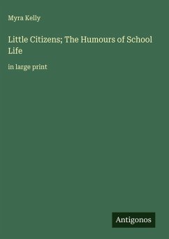 Cover Little Citizens; The Humours of School Life