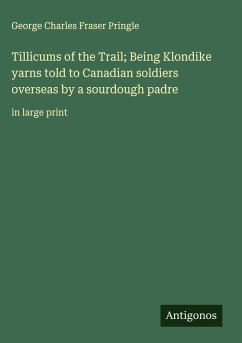 Cover Tillicums of the Trail; Being Klondike yarns told to Canadian soldiers overseas by a sourdough padre