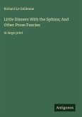 Little Dinners With the Sphinx; And Other Prose Fancies