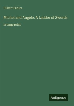 Michel and Angele; A Ladder of Swords - Parker, Gilbert