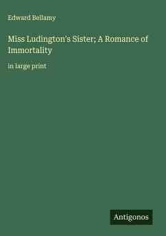 Miss Ludington's Sister; A Romance of Immortality - Bellamy, Edward
