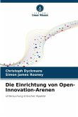 Die Einrichtung von Open-Innovation-Arenen Die Einrichtung von Open-Innovation-Arenen