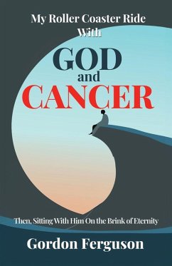 My Roller Coaster Ride with God and Cancer - Ferguson, Gordon My Roller Coaster Ride with God and Cancer - Ferguson, Gordon