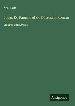 Jours De Famine et de Détresse; Roman - Doff, Neel