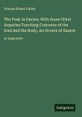 The Peak in Darien; With Some Other Inquiries Touching Concerns of the Soul and the Body, An Octave of Essays