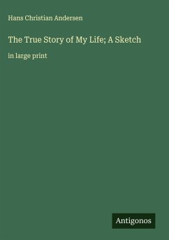 Cover The True Story of My Life; A Sketch