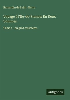 Voyage à l'Ile-de-France; En Deux Volumes - Saint-Pierre, Bernardin De