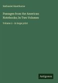 Passages from the American Notebooks; In Two Volumes
