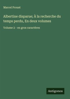 Albertine disparue; À la recherche du temps perdu, En deux volumes - Proust, Marcel