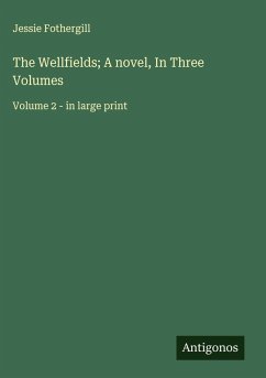 Cover The Wellfields; A novel, In Three Volumes