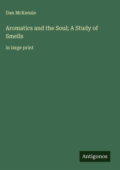 Aromatics and the Soul; A Study of Smells - McKenzie, Dan
