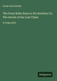 The Pony Rider Boys in the Rockies; Or, The Secret of the Lost Claim