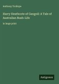 Harry Heathcote of Gangoil: A Tale of Australian Bush-Life