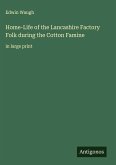 Home-Life of the Lancashire Factory Folk during the Cotton Famine