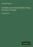 Fountains in the Sand; Rambles Among the Oases of Tunisia
