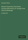 Bunyan Characters; First Series Lectures delivered in St. George's Free Church Edinburgh Bunyan Characters; First Series Lectures delivered in St. George's Free Church Edinburgh