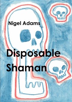 Disposable Shaman - Adams, Nigel