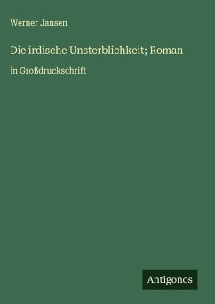 Die irdische Unsterblichkeit; Roman Cover Die irdische Unsterblichkeit; Roman