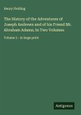 The History of the Adventures of Joseph Andrews and of his Friend Mr. Abraham Adams; In Two Volumes