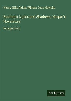 Southern Lights and Shadows; Harper's Novelettes - Alden, Henry Mills; Howells, William Dean
