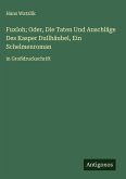 Fuxloh; Oder, Die Taten Und Anschläge Des Kasper Dullhäubel, Ein Schelmenroman