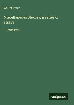 Miscellaneous Studies; A series of essays - Pater, Walter