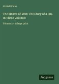 The Master of Man; The Story of a Sin, In Three Volumes