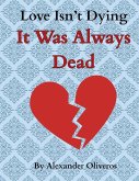 Love Isn't Dying... It Was Always Dead