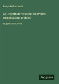 Le Chemin de Velours; Nouvelles Dissociations D'idées Le Chemin de Velours; Nouvelles Dissociations D'idées