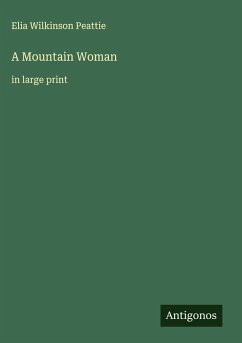 A Mountain Woman - Peattie, Elia Wilkinson