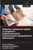 Wspólne dzia¿ania kobiet w grupach i bezpiecze¿stwo ¿ywno¿ciowe gospodarstw domowych Wspólne dzia¿ania kobiet w grupach i bezpiecze¿stwo ¿ywno¿ciowe gospodarstw domowych