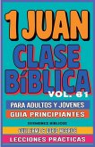 Clase Bíblica para Adultos y Jóvenes Guía Principiantes - 1 Juan Clase Bíblica para Adultos y Jóvenes Guía Principiantes - 1 Juan
