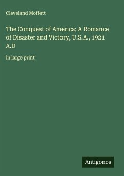 The Conquest of America; A Romance of Disaster and Victory, U.S.A., 1921 A.D Cover The Conquest of America; A Romance of Disaster and Victory, U.S.A., 1921 A.D
