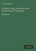 Sir Henry Irving-A Record of Over Twenty Years at the Lyceum